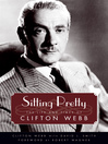 Sitting Pretty (eBook): The Life and Times of Clifton Webb